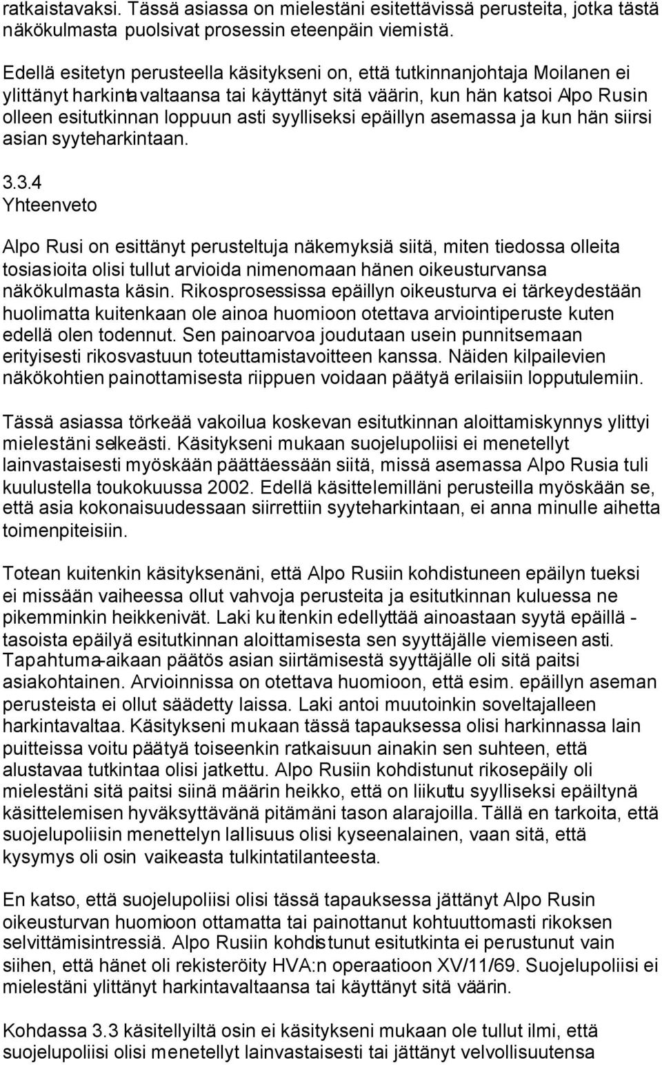 syylliseksi epäillyn asemassa ja kun hän siirsi asian syyteharkintaan. 3.
