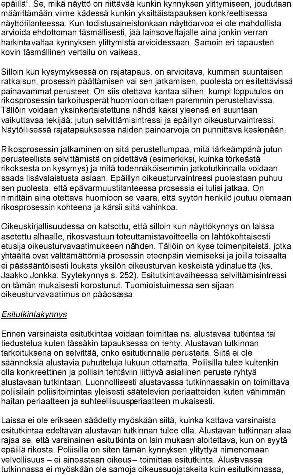 Samoin eri tapausten kovin täsmällinen vertailu on vaikeaa.