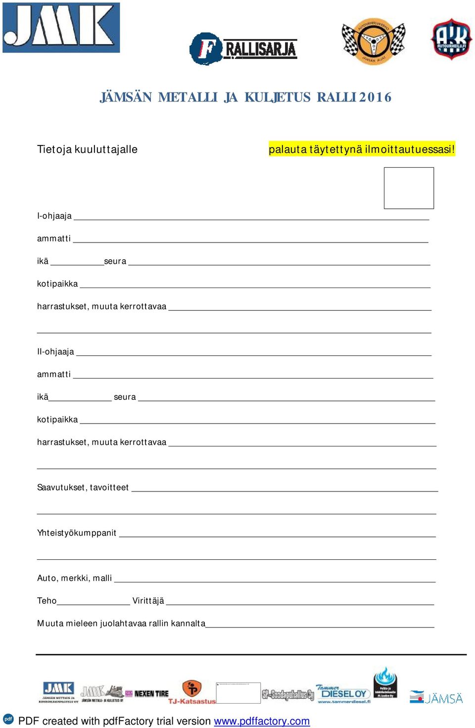 I Saavutukset, tavoitteet Yhteistyökumppanit Auto, merkki, malli Teho Virittäjä
