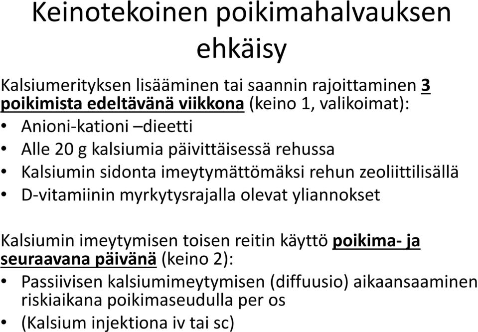 zeoliittilisällä D vitamiinin myrkytysrajalla olevat yliannokset Kalsiumin imeytymisen toisen reitin käyttö poikima ja seuraavana