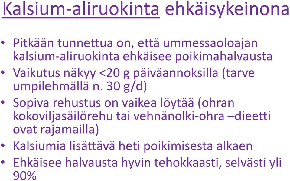 30 g/d) Sopiva rehustus on vaikea löytää (ohran kokoviljasäilörehu tai vehnänolki ohra dieetti