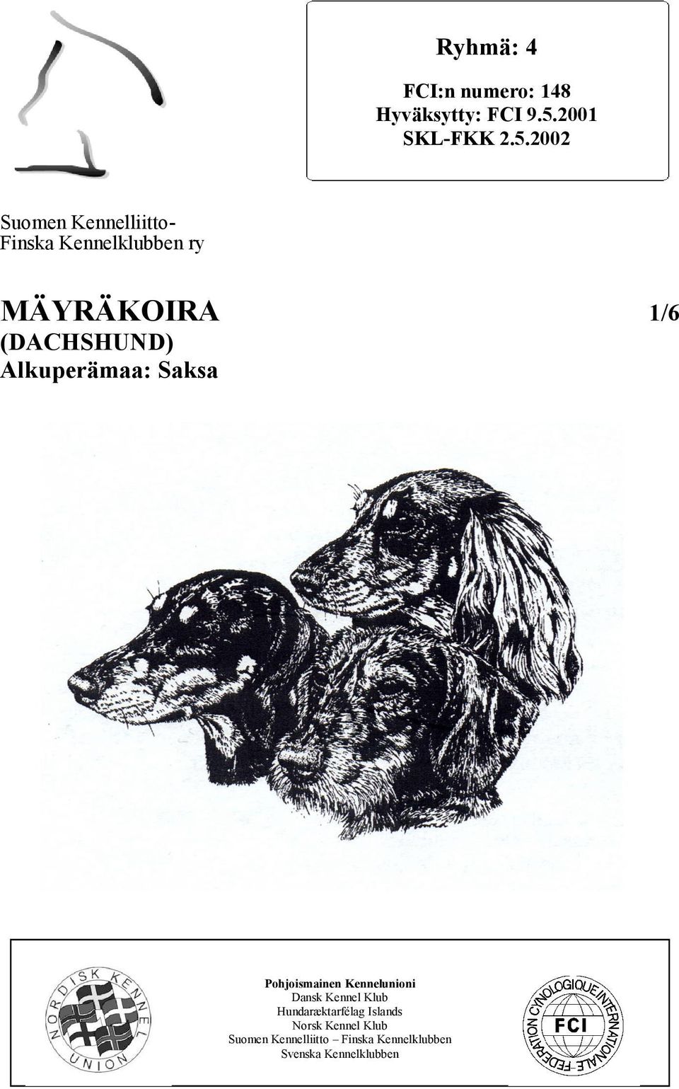 2002 Suomen Kennelliitto- Finska Kennelklubben ry MÄYRÄKOIRA 1/6 (DACHSHUND)