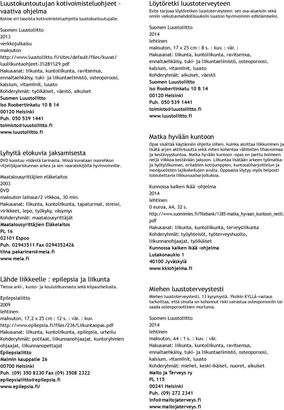 Maatalousyrittäjien eläkelaitos 2003 maksuton lainaus/2 viikkoa, 30 min.
