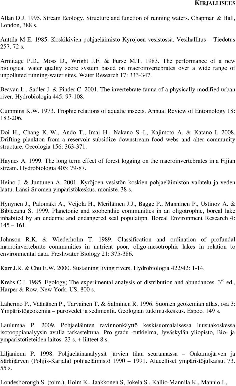 The performance of a new biological water quality score system based on macroinvertebrates over a wide range of unpolluted running-water sites. Water Research 17: 333-347. Beavan L., Sadler J.