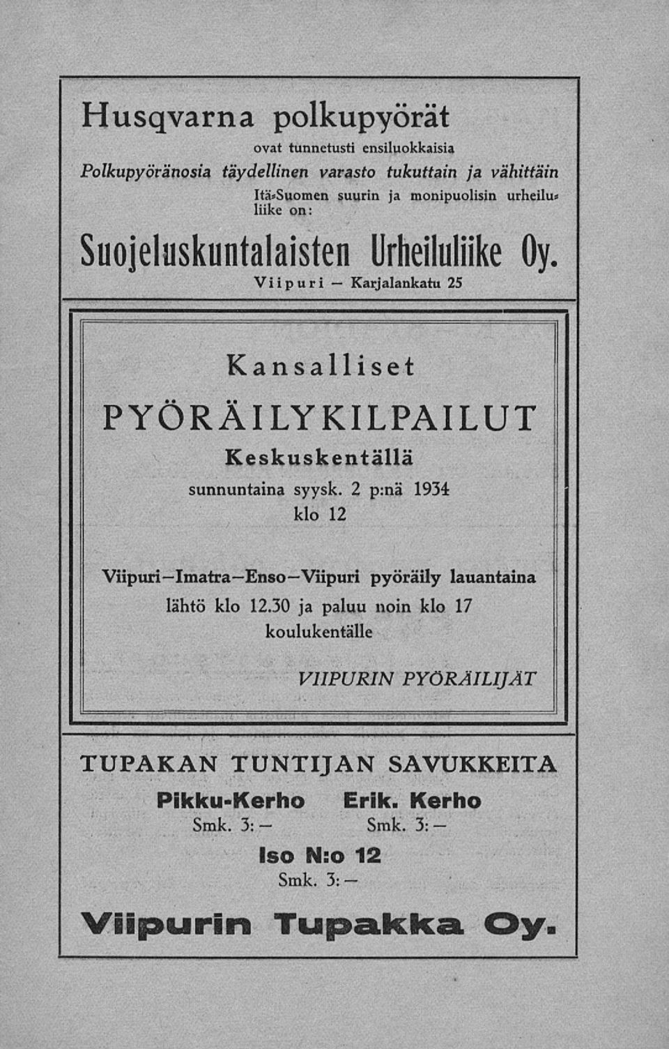 Keskuskentällä sunnuntaina syysk. 2 p:nä 1934 klo 12 ViipurilmatraEnsoViipuri pyöräily lauantaina lähtö klo 12.