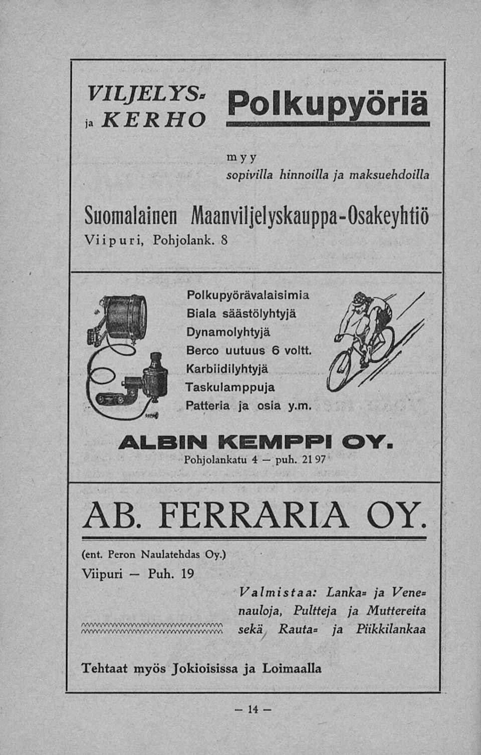 uutuus 6 voltt. Karbiidilyhtyjä Taskulamppuja Patteria ja osia y.m. ALBIN KEMPPI OY. Pohjolankatu 4puh. 21 97 ' AB. FERRARIA OY. (ent.