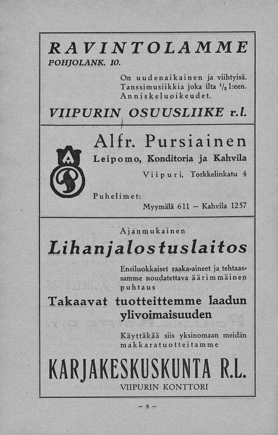 Pursiainen Leipomo, Konditoria ja Kahvila Viipuri, Torkkelinkatu 4 Puhelimet Myymälä 611 1257 Ajanmukainen