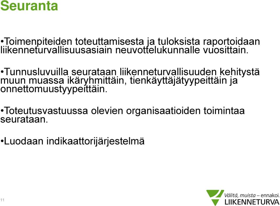 Tunnusluvuilla seurataan liikenneturvallisuuden kehitystä muun muassa ikäryhmittäin,