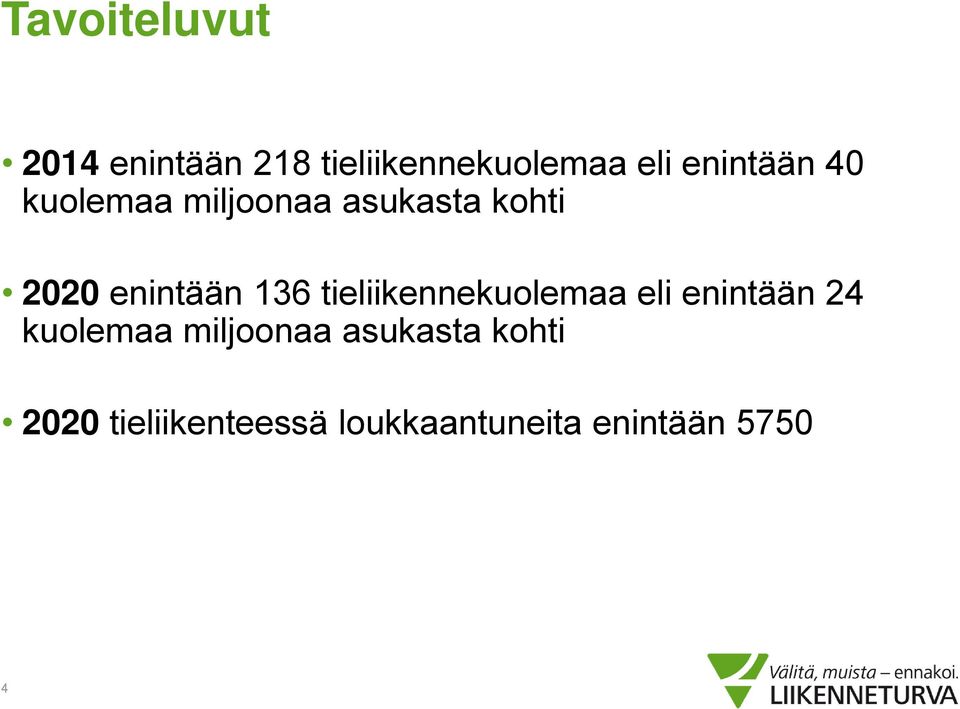 136 tieliikennekuolemaa eli enintään 24 kuolemaa miljoonaa
