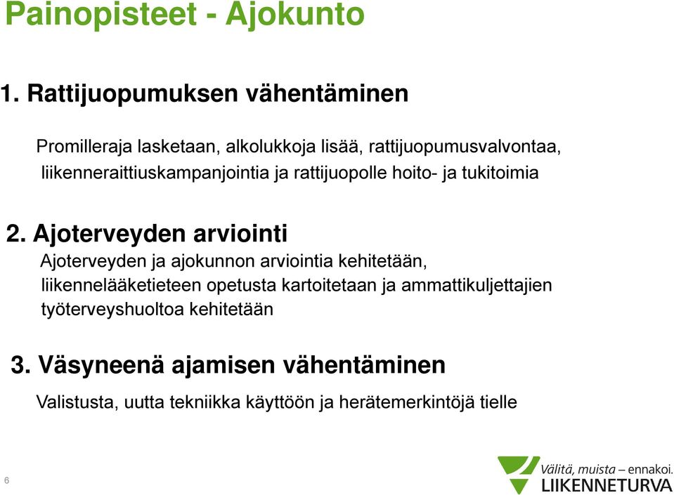 liikenneraittiuskampanjointia ja rattijuopolle hoito- ja tukitoimia 2.