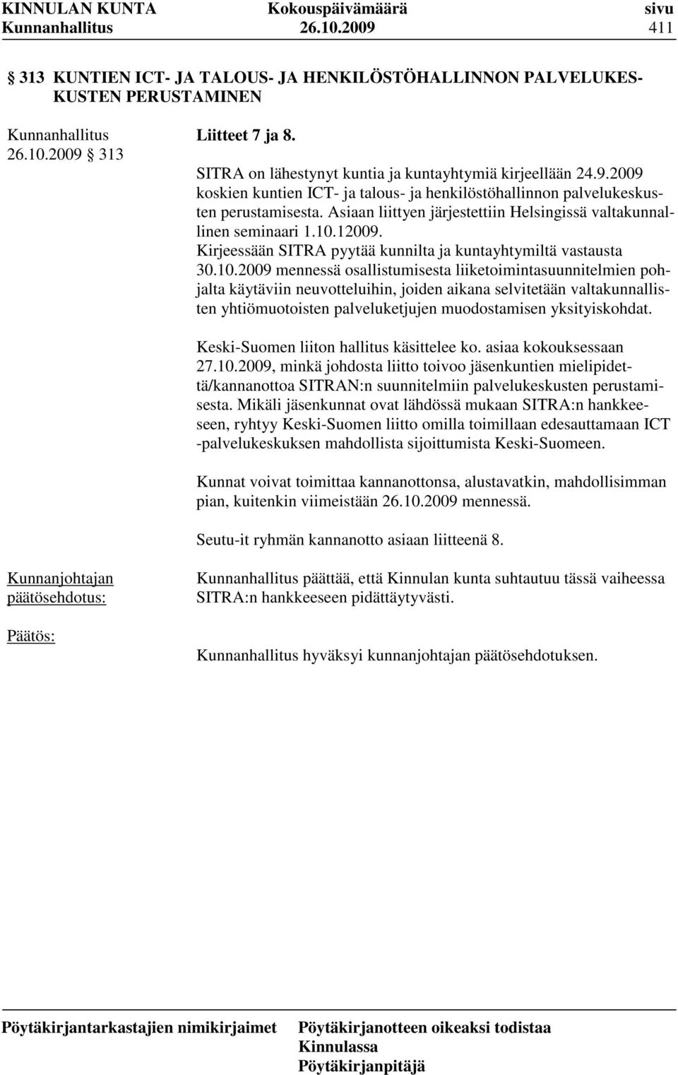 12009. Kirjeessään SITRA pyytää kunnilta ja kuntayhtymiltä vastausta 30.10.