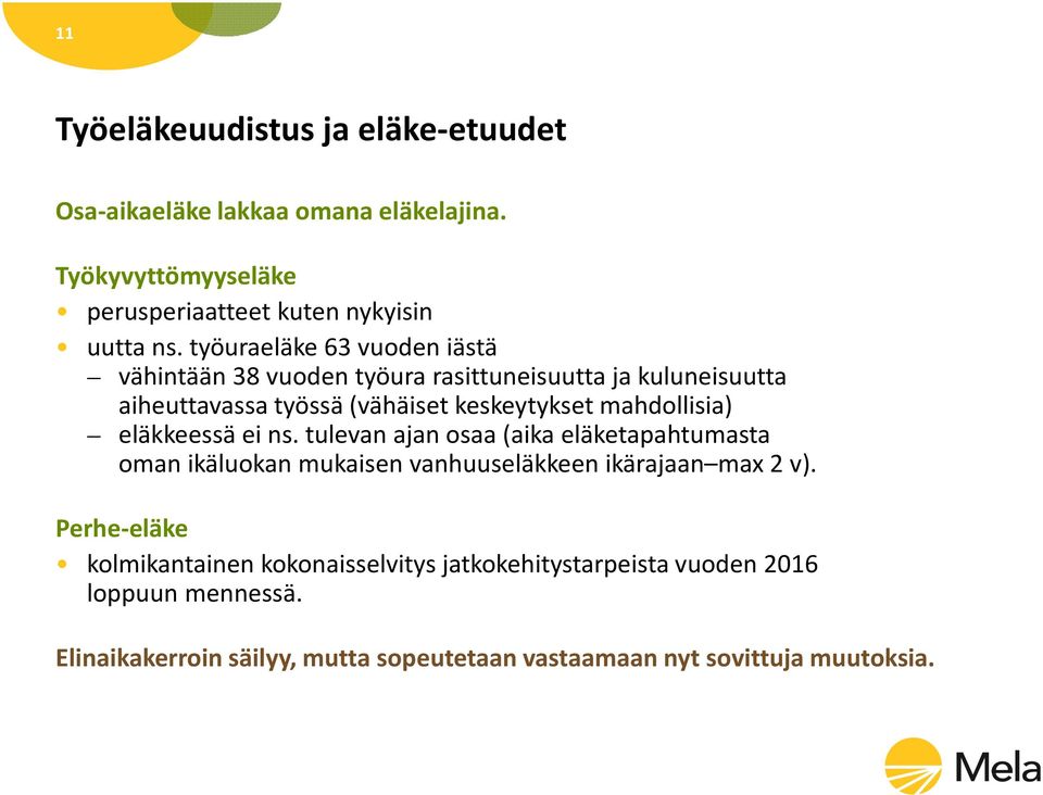 mahdollisia) eläkkeessä ei ns. tulevan ajan osaa (aika eläketapahtumasta oman ikäluokan mukaisen vanhuuseläkkeen ikärajaan max 2 v).
