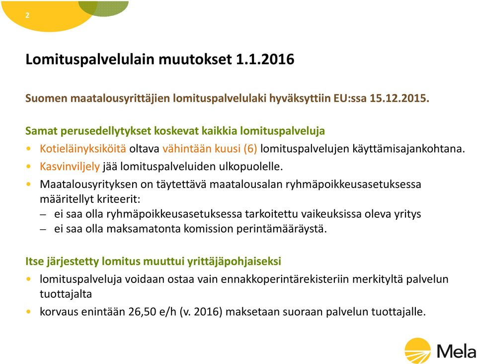 Kasvinviljely jää lomituspalveluiden ulkopuolelle.