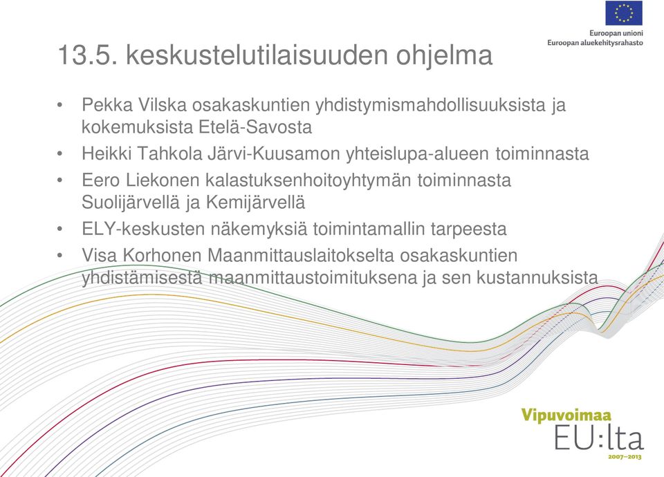 kalastuksenhoitoyhtymän toiminnasta Suolijärvellä ja Kemijärvellä ELY-keskusten näkemyksiä toimintamallin