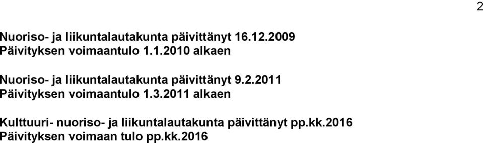 1.2010 alkaen Nuoriso- ja liikuntalautakunta päivittänyt 9.2.2011 Päivityksen voimaantulo 1.