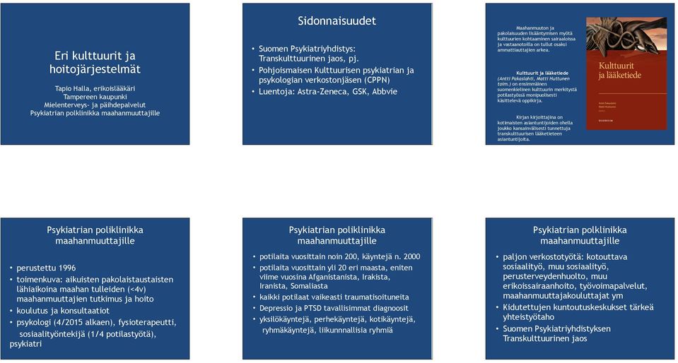 Maahanmuuton ja pakolaisuuden lisääntymisen myötä kulttuurien kohtaaminen sairaaloissa ja vastaanotoilla on tullut osaksi ammattiauttajien arkea.