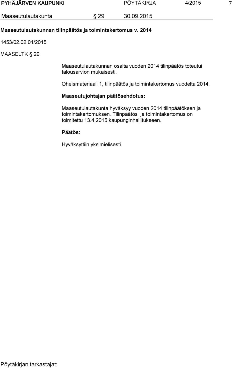 Oheismateriaali 1, tilinpäätös ja toimintakertomus vuodelta 2014.