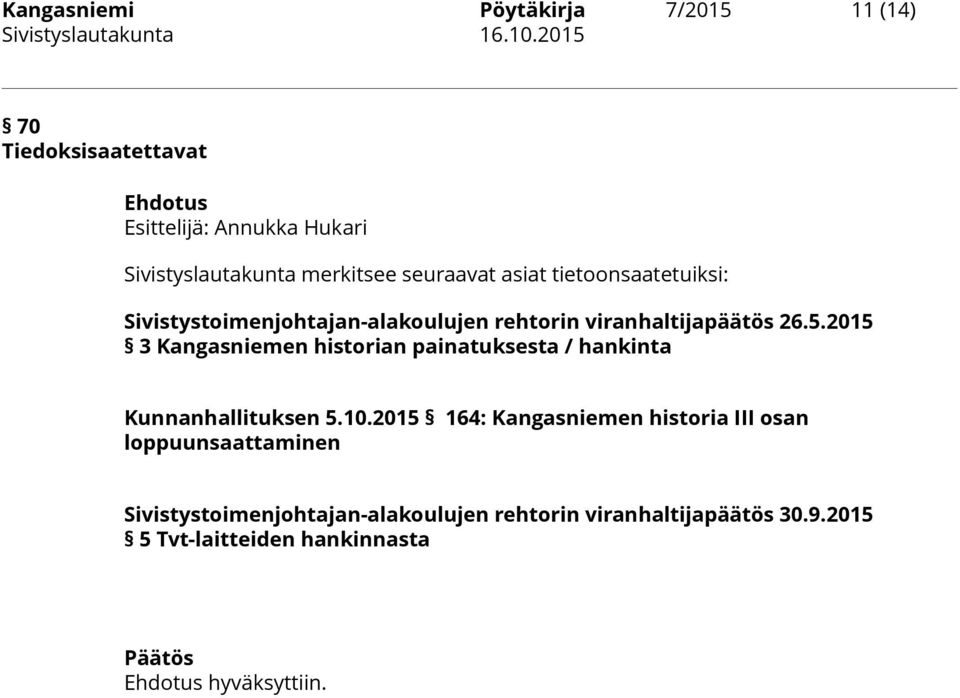 2015 3 Kangasniemen historian painatuksesta / hankinta Kunnanhallituksen 5.10.
