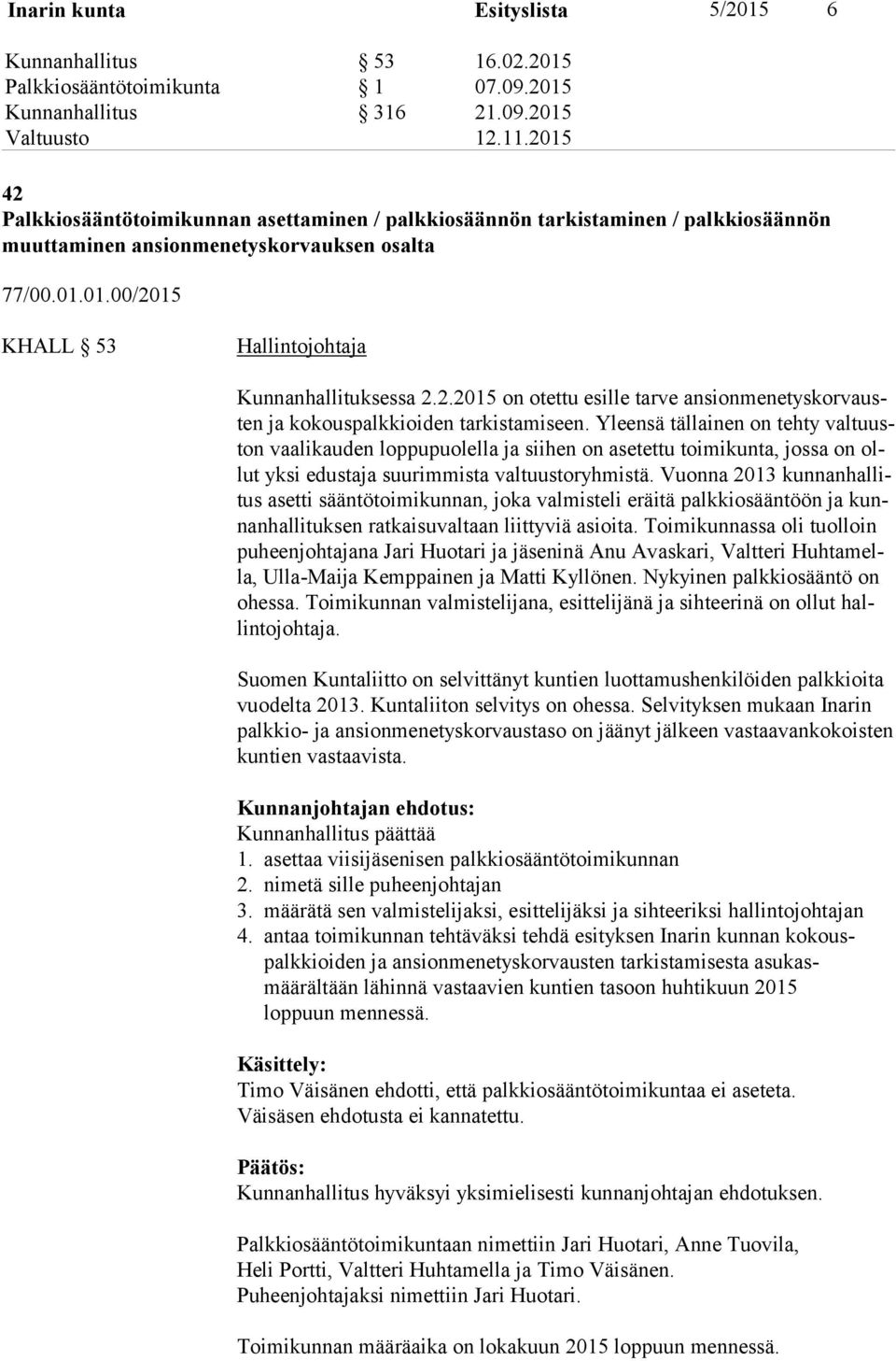 2.2015 on otettu esille tarve ansionmenetyskor vausten ja kokouspalkkioiden tarkistamiseen.