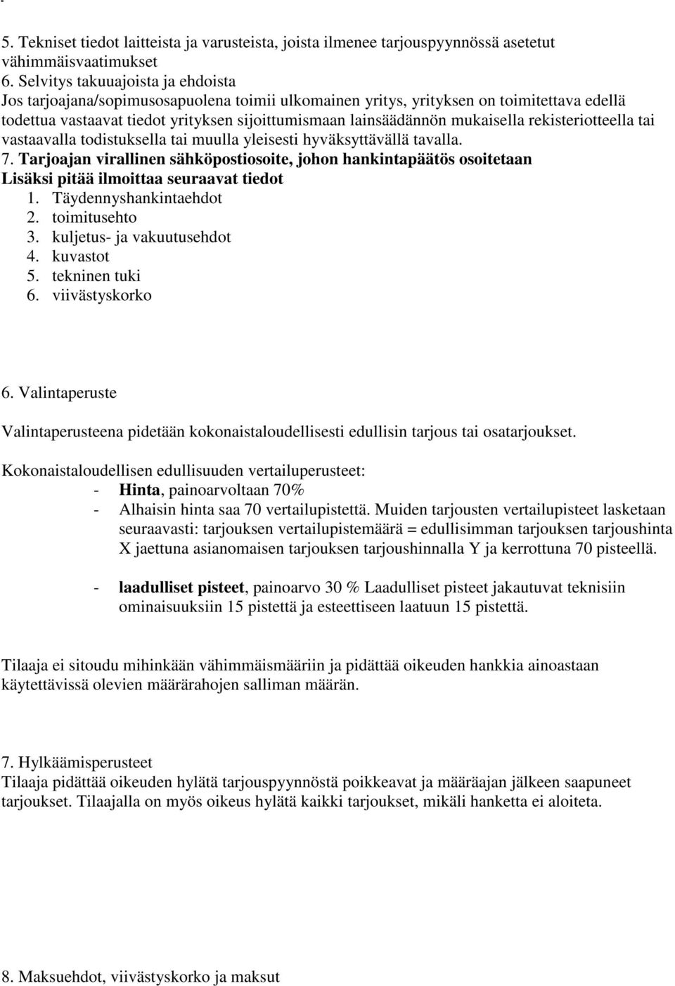 mukaisella rekisteriotteella tai vastaavalla todistuksella tai muulla yleisesti hyväksyttävällä tavalla. 7.