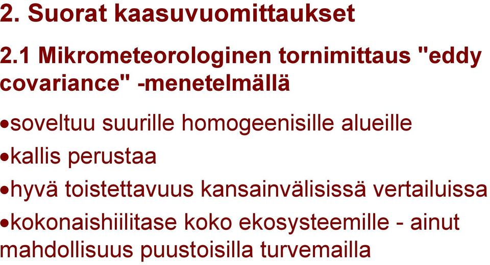 soveltuu suurille homogeenisille alueille kallis perustaa hyvä