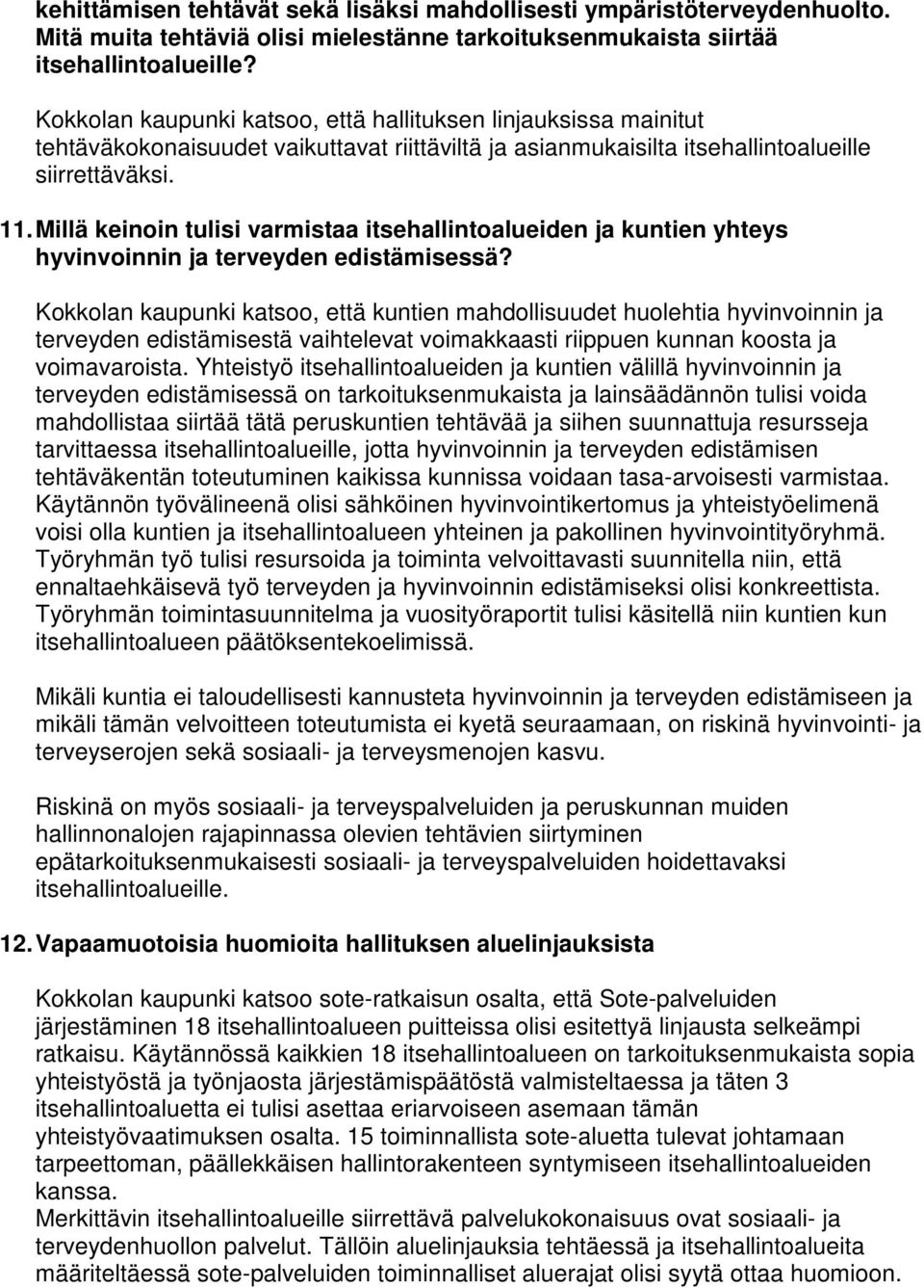 Millä keinoin tulisi varmistaa itsehallintoalueiden ja kuntien yhteys hyvinvoinnin ja terveyden edistämisessä?