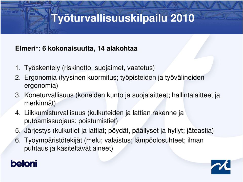 Koneturvallisuus (koneiden kunto ja suojalaitteet; hallintalaitteet ja merkinnät) 4.