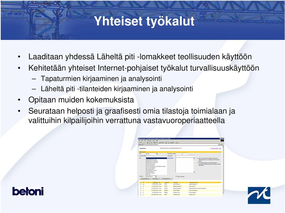 Läheltä piti -tilanteiden kirjaaminen ja analysointi Opitaan muiden kokemuksista Seurataan