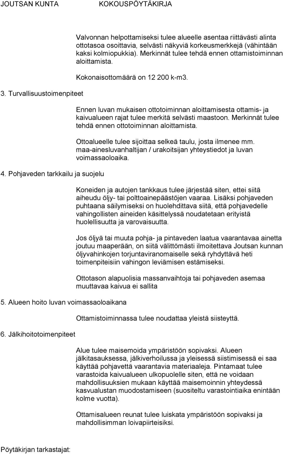 Merkinnät tulee tehdä ennen ottamistoiminnan aloittamista. Kokonaisottomäärä on 12 200 k-m3.