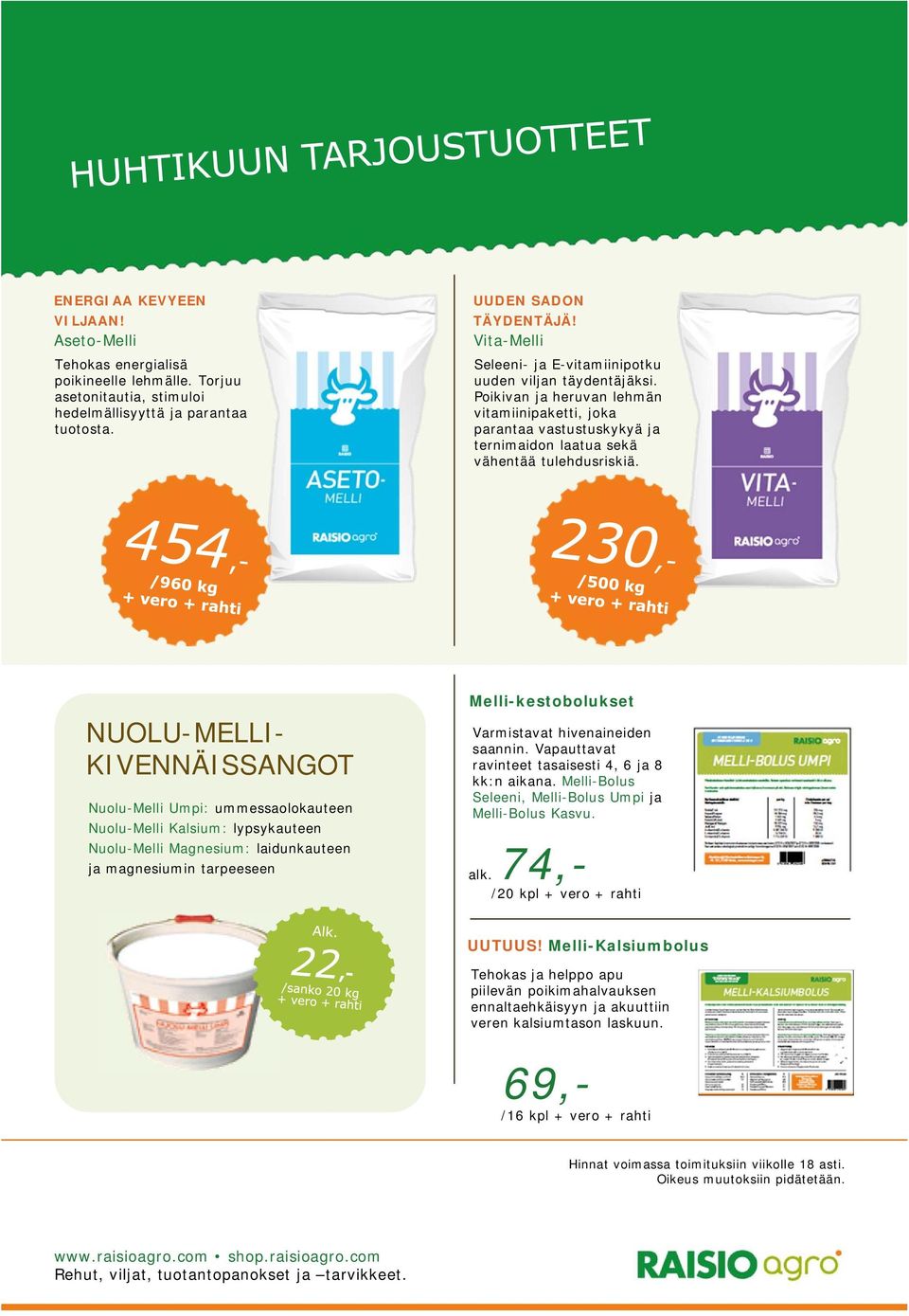 NUOLU-MELLI- KIVENNÄISSANGOT Nuolu-Melli Umpi: ummessaolokauteen Nuolu-Melli Kalsium: lypsykauteen Nuolu-Melli Magnesium: laidunkauteen ja magnesiumin tarpeeseen Melli-kestobolukset Varmistavat