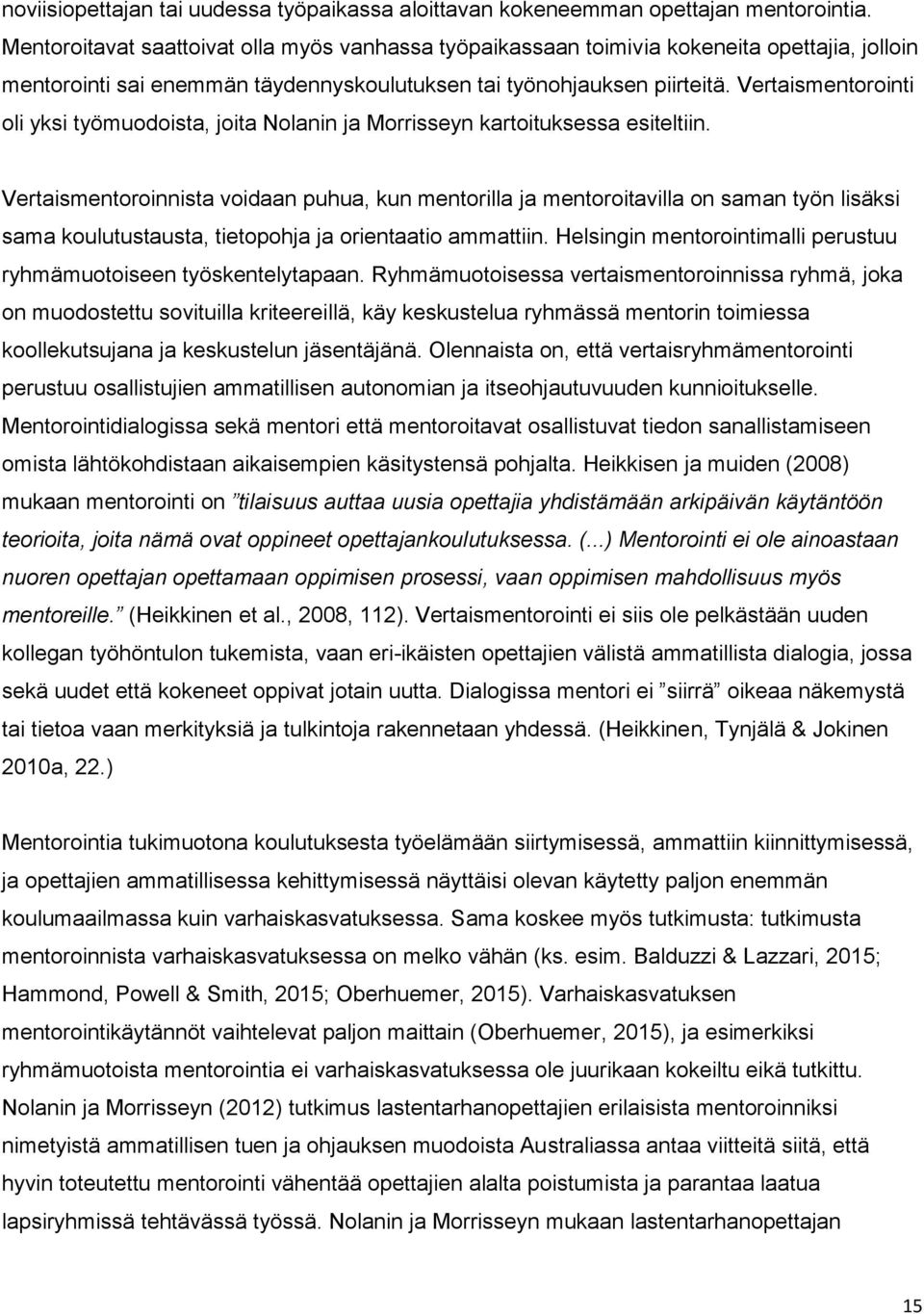 Vertaismentorointi oli yksi työmuodoista, joita Nolanin ja Morrisseyn kartoituksessa esiteltiin.