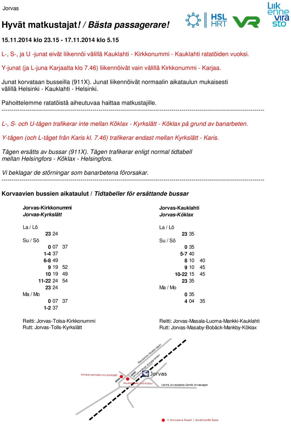 Jorvas-Tolls-Kyrkslätt Jorvas-Kauklahti Jorvas-Köklax 23 35 0 35 5-7 40 8 10 40 9 10 45