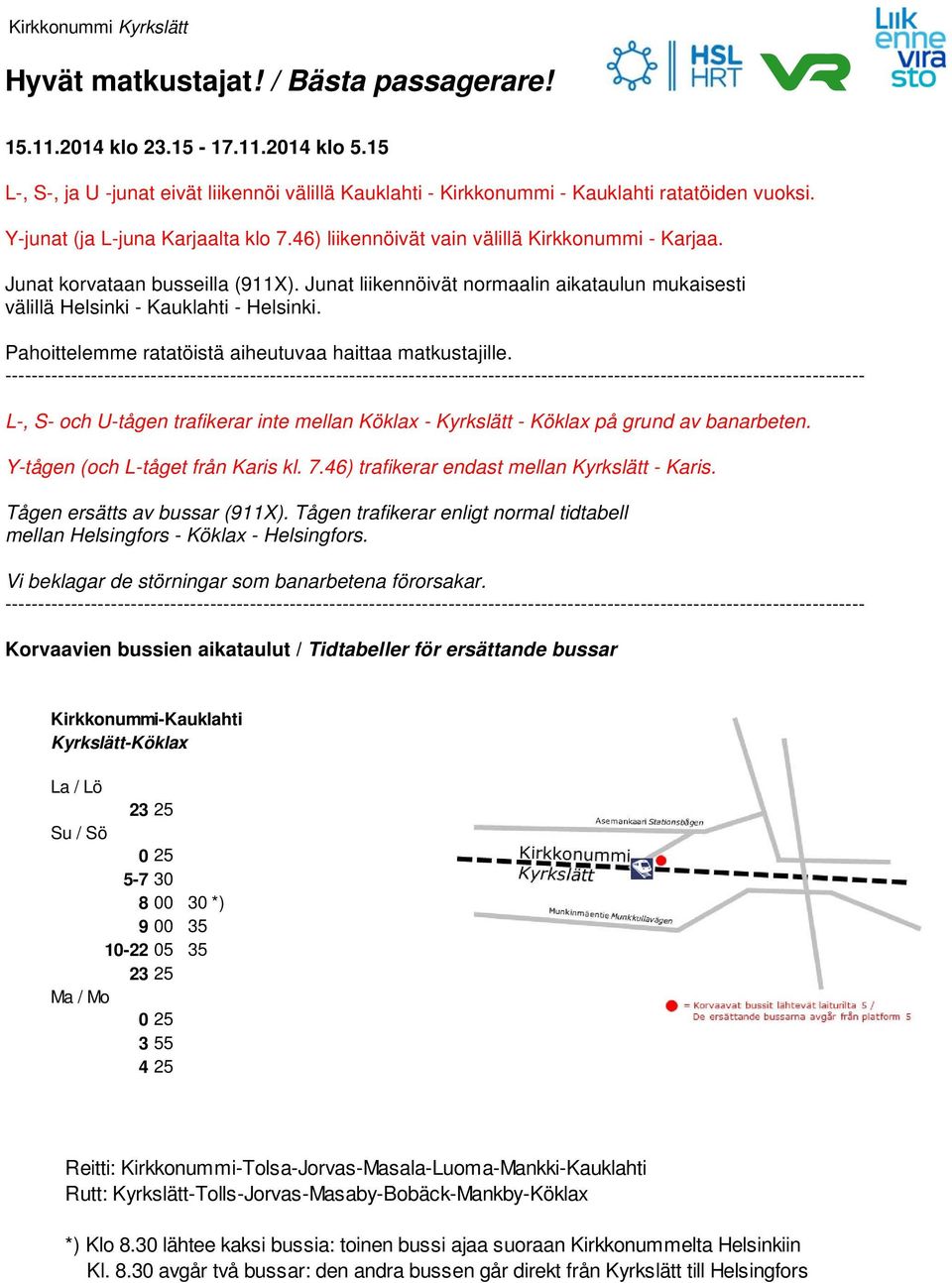 Kyrkslätt-Tolls-Jorvas-Masaby-Bobäck-Mankby-Köklax *) Klo 8.