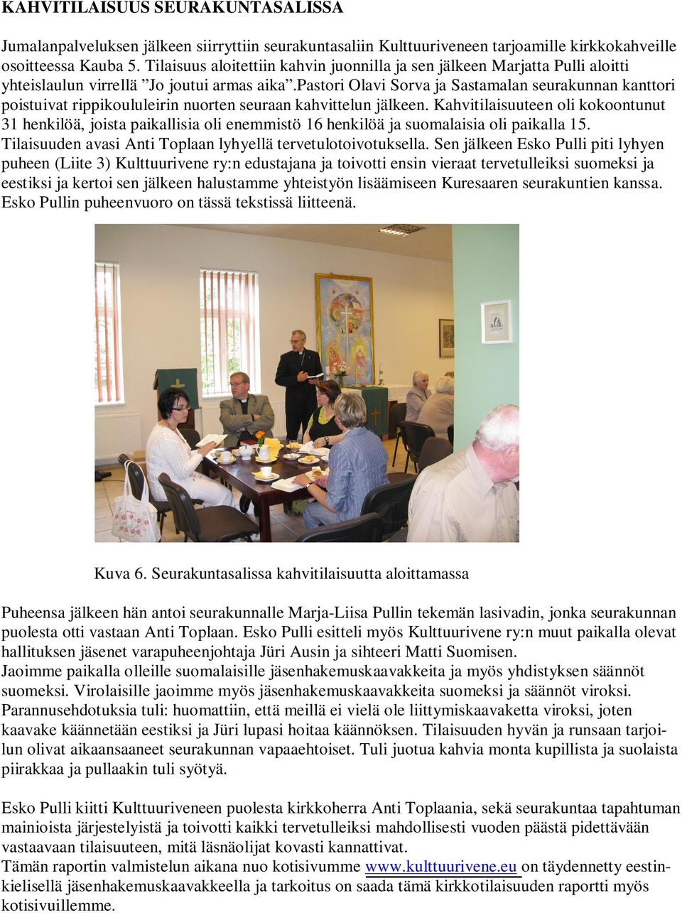 pastori Olavi Sorva ja Sastamalan seurakunnan kanttori poistuivat rippikoululeirin nuorten seuraan kahvittelun jälkeen.