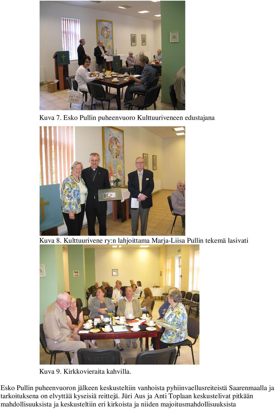 Esko Pullin puheenvuoron jälkeen keskusteltiin vanhoista pyhiinvaellusreiteistä Saarenmaalla ja tarkoituksena