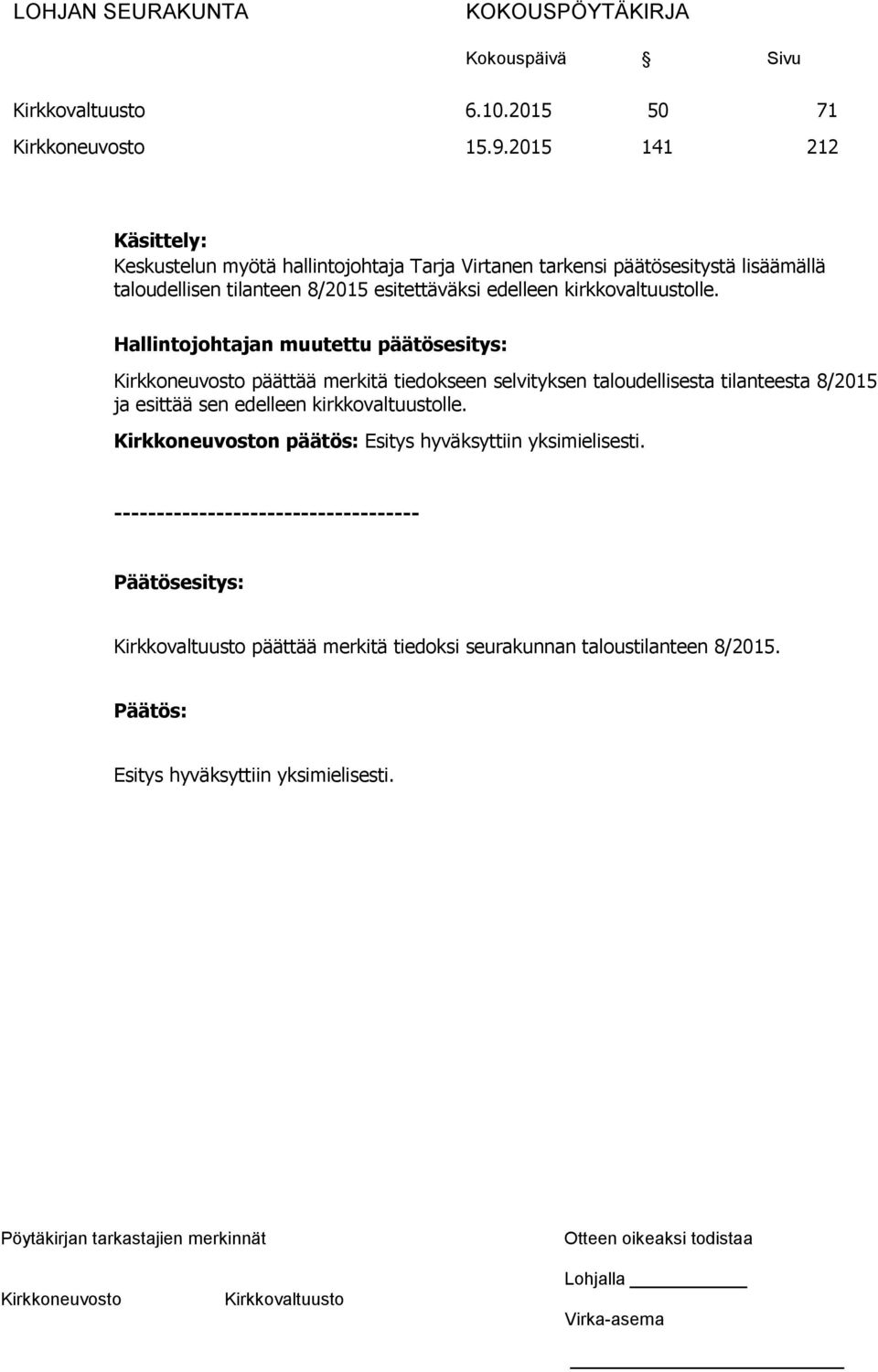 tilanteen 8/2015 esitettäväksi edelleen kirkkovaltuustolle.