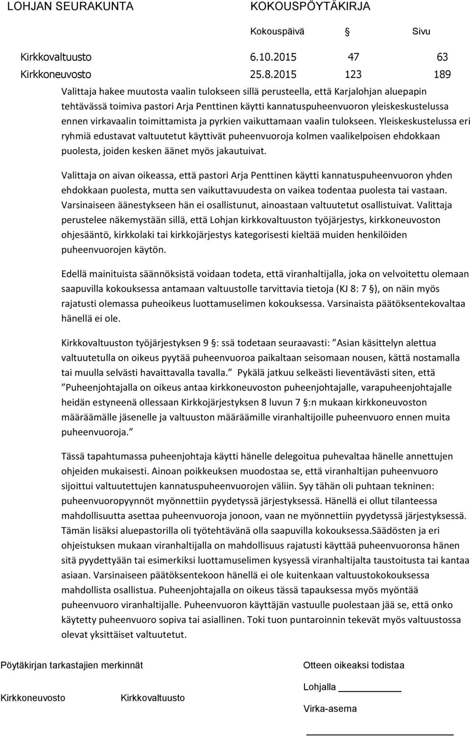 virkavaalin toimittamista ja pyrkien vaikuttamaan vaalin tulokseen.