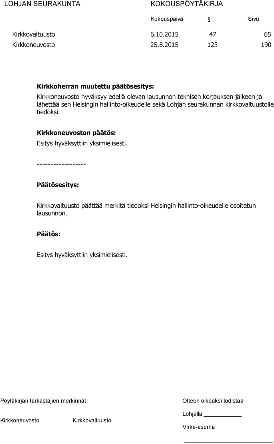 teknisen korjauksen jälkeen ja lähettää sen Helsingin hallinto-oikeudelle sekä Lohjan