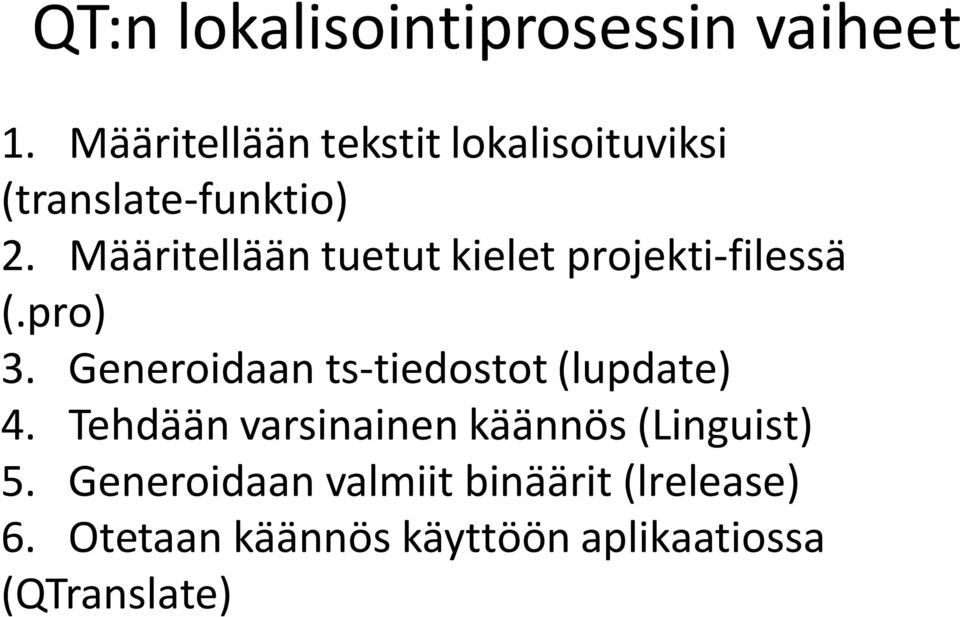 Määritellään tuetut kielet projekti-filessä (.pro) 3.
