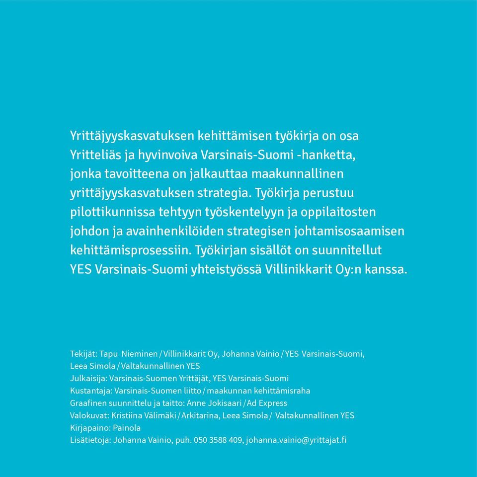 Työkirjan sisällöt on suunnitellut YES Varsinais-Suomi yhteistyössä Villinikkarit Oy:n kanssa.