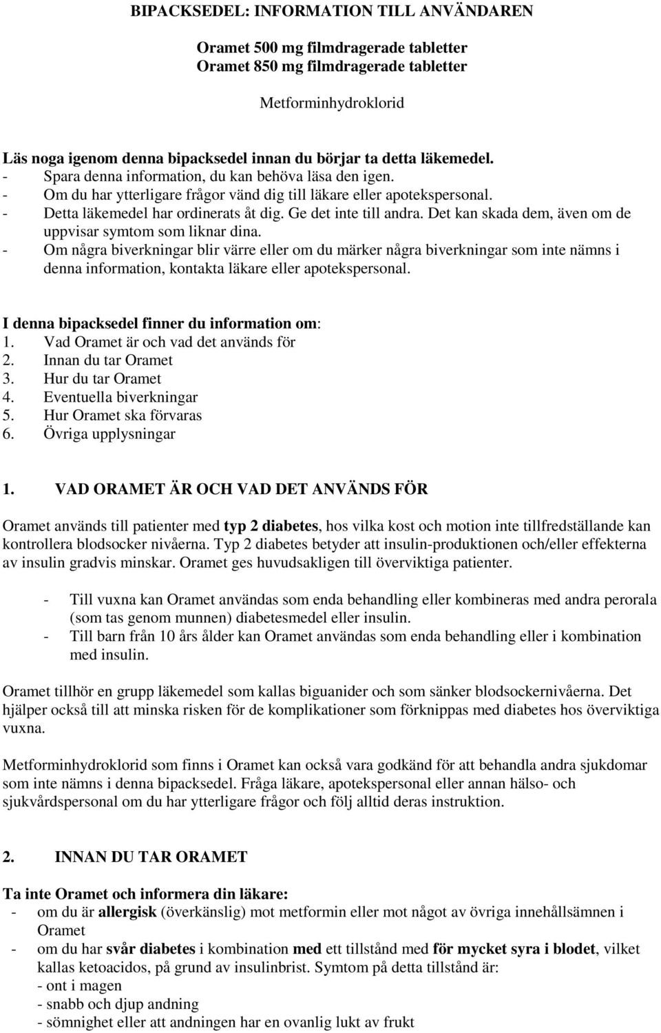 Ge det inte till andra. Det kan skada dem, även om de uppvisar symtom som liknar dina.
