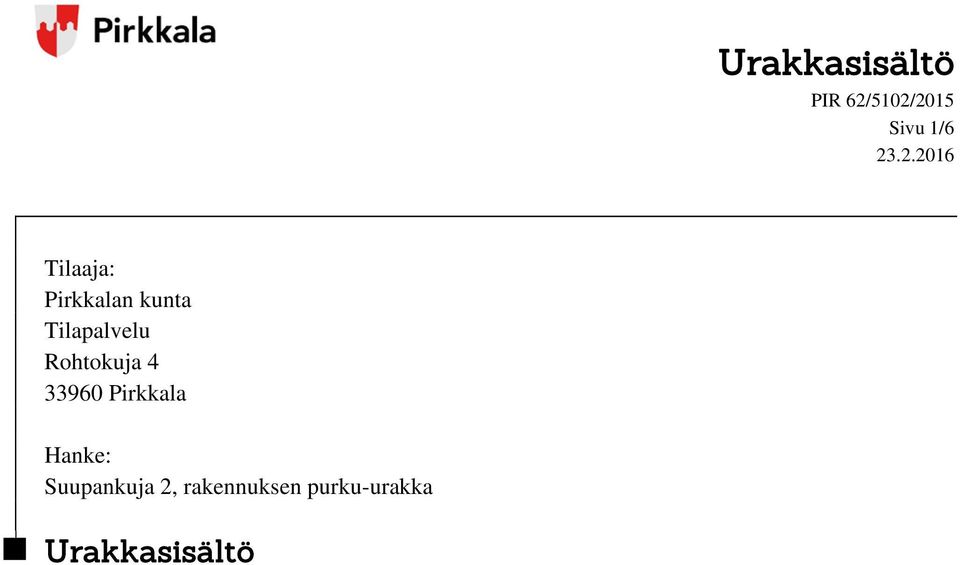 Rohtokuja 4 33960 Pirkkala Hanke: