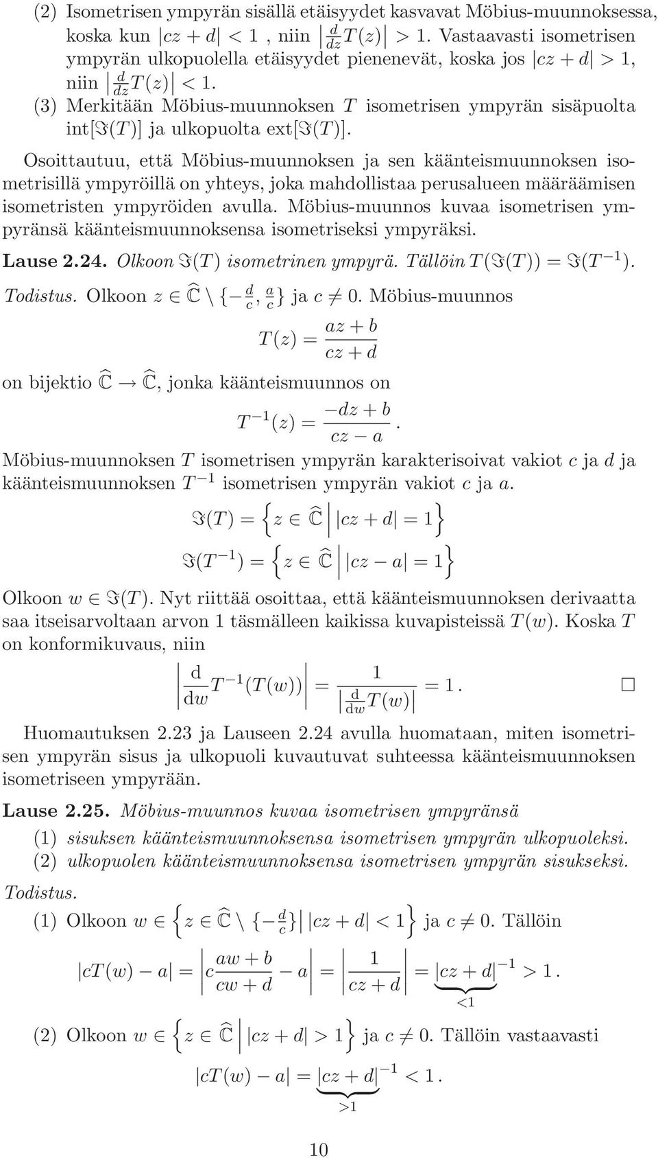 (3) Merkitään Möbius-muunnoksen T isometrisen ympyrän sisäpuolta int[i(t)] ja ulkopuolta ext[i(t)].