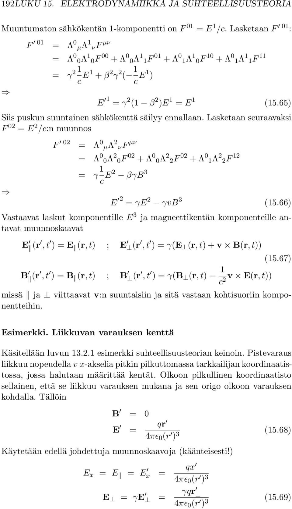 65) Siis puskun suuntainen sähkökenttä säilyy ennallaan.