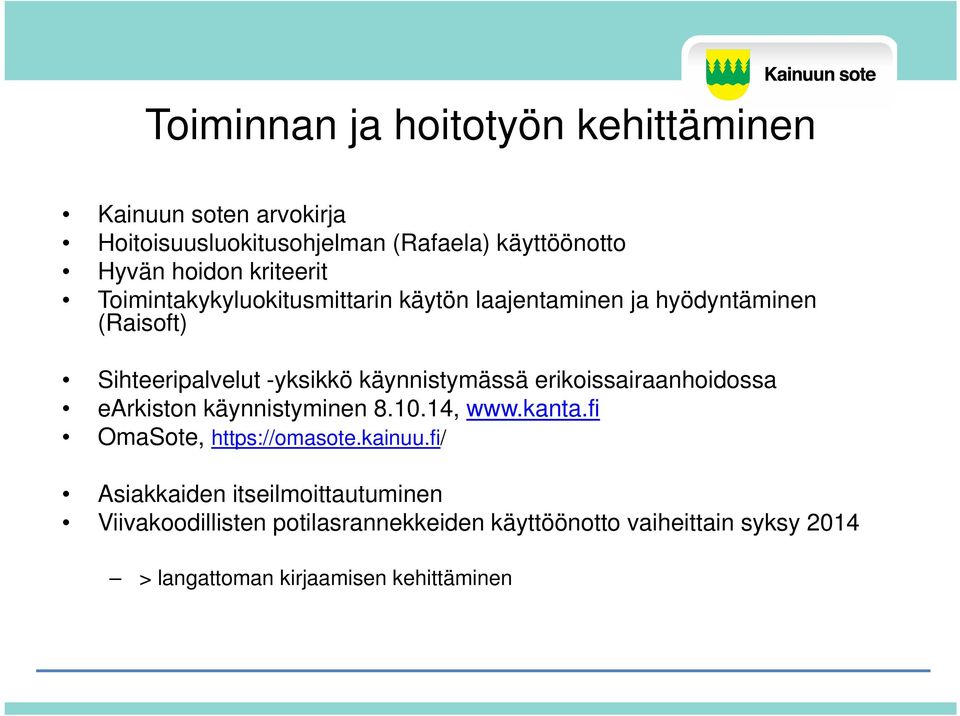 käynnistymässä erikoissairaanhoidossa earkiston käynnistyminen 8.10.14, www.kanta.fi OmaSote, https://omasote.kainuu.