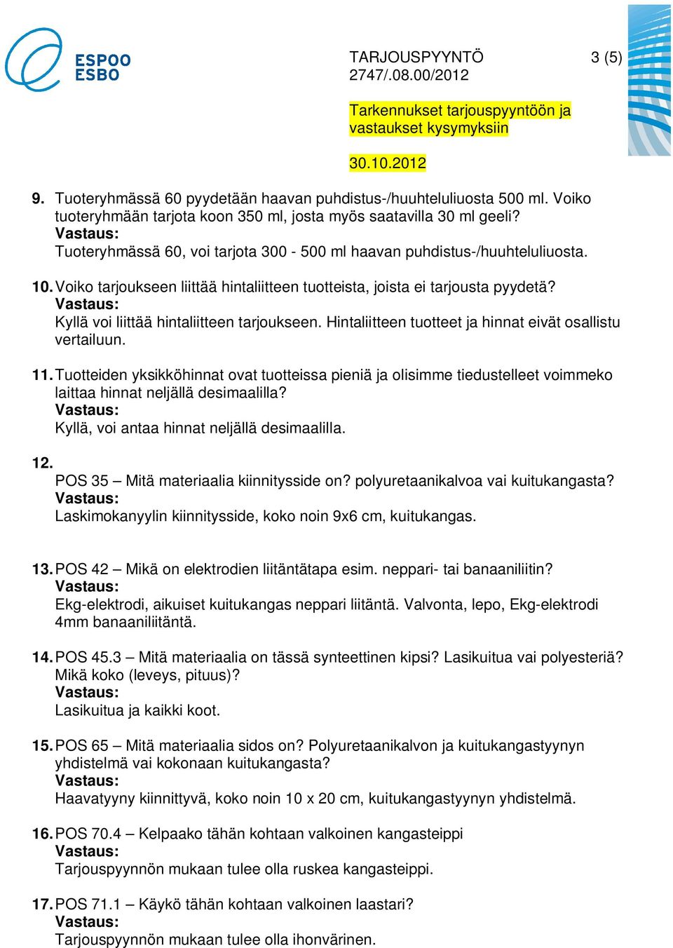 Kyllä voi liittää hintaliitteen tarjoukseen. Hintaliitteen tuotteet ja hinnat eivät osallistu vertailuun. 11.