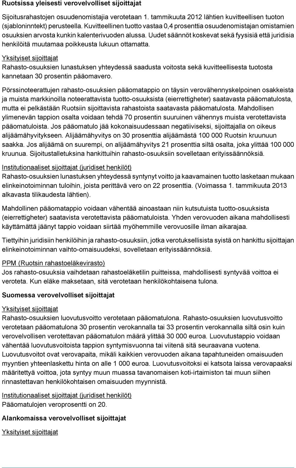 Uudet säännöt koskevat sekä fyysisiä että juridisia henkilöitä muutamaa poikkeusta lukuun ottamatta.