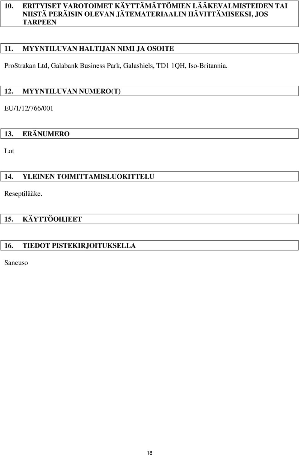 MYYNTILUVAN HALTIJAN NIMI JA OSOITE, Galabank Business Park, Galashiels, TD1 1QH, Iso-Britannia. 12.