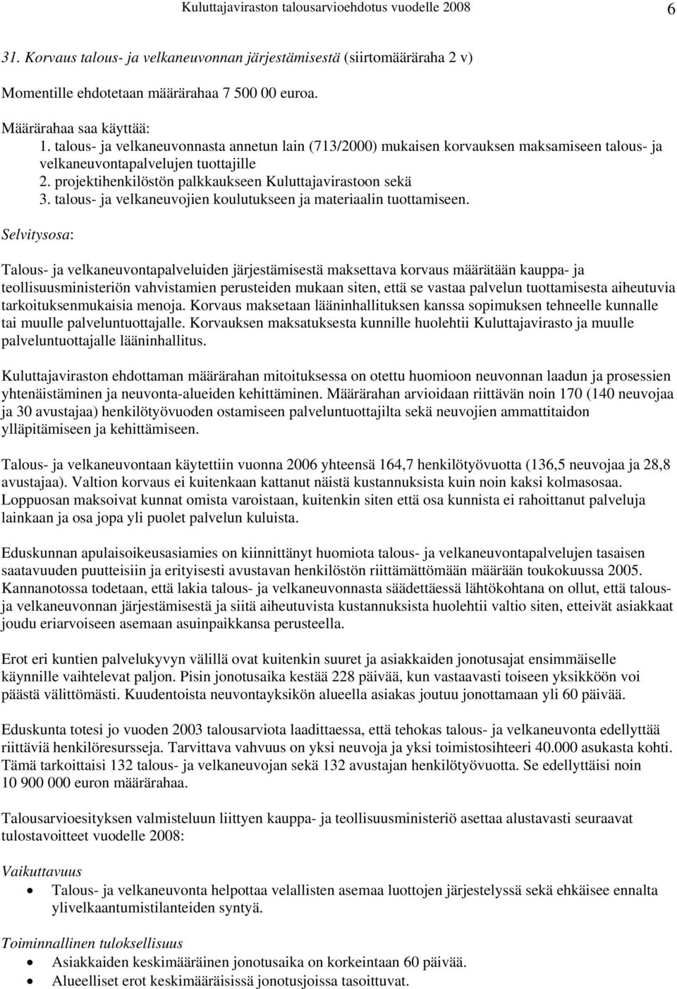 talous- ja velkaneuvojien koulutukseen ja materiaalin tuottamiseen.