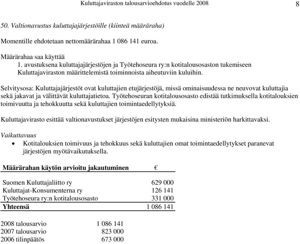 Selvitysosa: Kuluttajajärjestöt ovat kuluttajien etujärjestöjä, missä ominaisuudessa ne neuvovat kuluttajia sekä jakavat ja välittävät kuluttajatietoa.